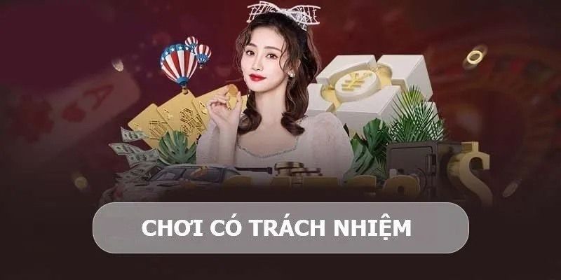 Chơi có trách nhiệm để đảm bảo tận hưởng giải trí lành mạnh