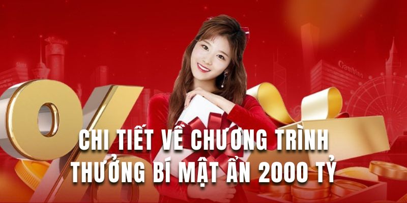 Khám phá chi tiết cụ thể về chương trình thưởng bí ẩn này