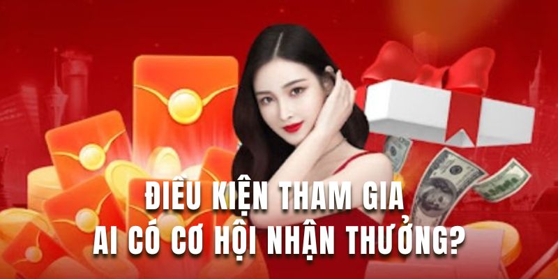 Nắm rõ điều kiện tham gia thưởng bí ẩn 2000 tỷ này