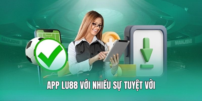 App Lu88 với nhiều sự tuyệt vời